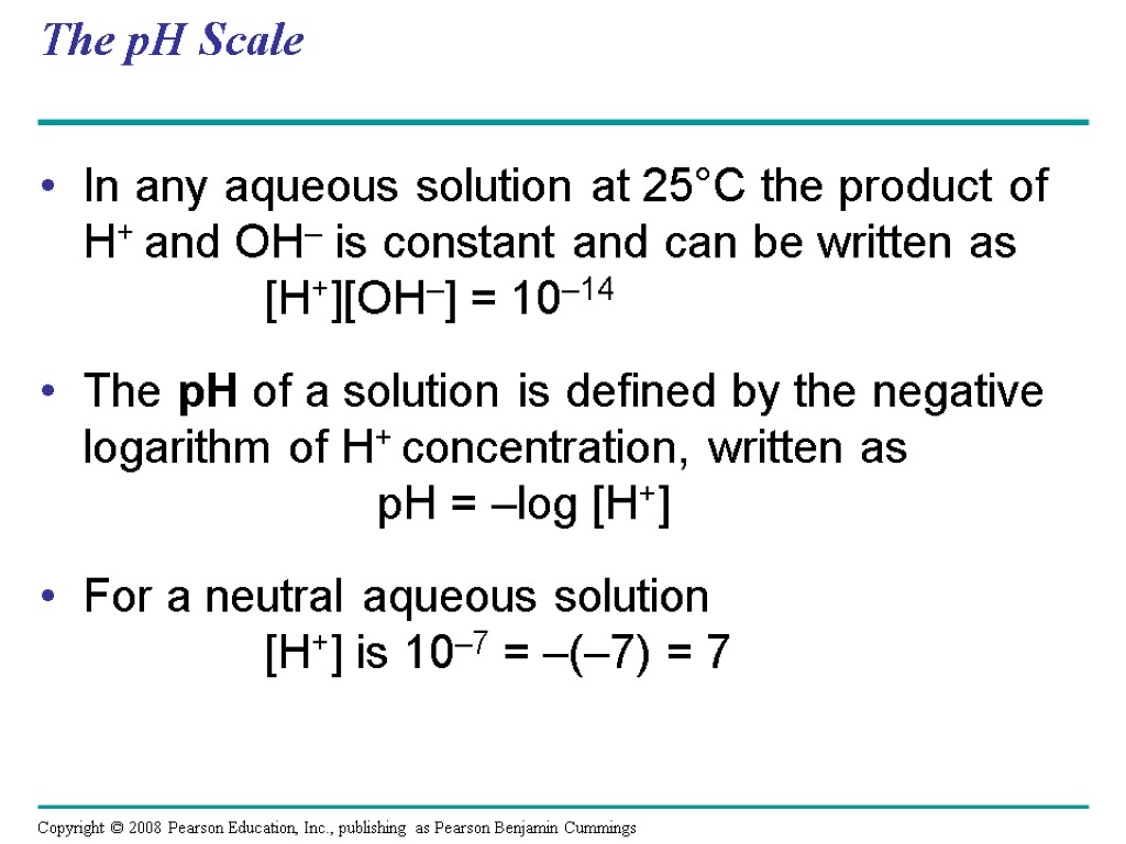 The pH Scale In any aqueous solution at 25°C the product of H+ and
